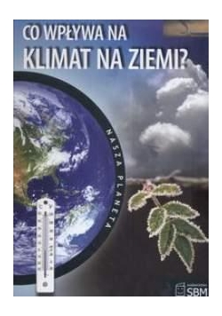 Nasza planeta. Co wpływa na klimat Ziemi? 2009