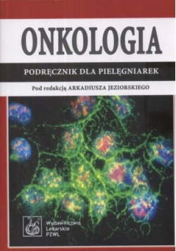 Onkologia Podręcznik dla pielęgniarek