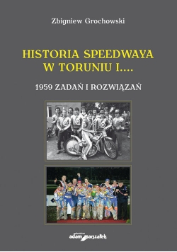 Historia speedwaya w Toruniu i....1959 zadań i rozwiązań