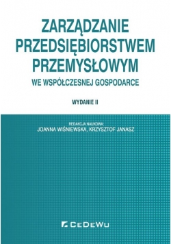 Zarządzanie przedsiębiorstwem przemysłowym we współczesnej gospodarce