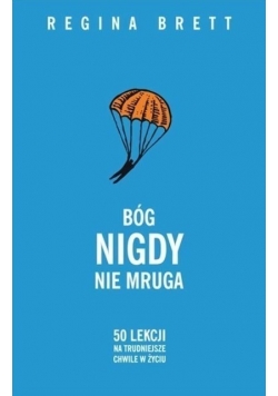 Bóg nigdy nie mruga 50 lekcji na trudniejsze chwile w życiu