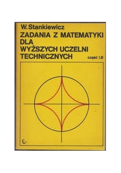 Zadania z matematyki dla wyższych uczelni technicznych