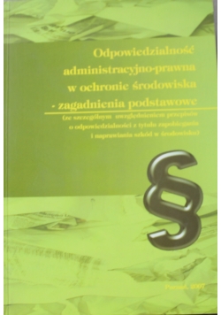 Odpowiedzialność administracyjno prawna w ochronie środowiska