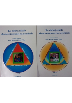 Ku dobrej szkole skoncentrowanej na uczniach, tom I i II