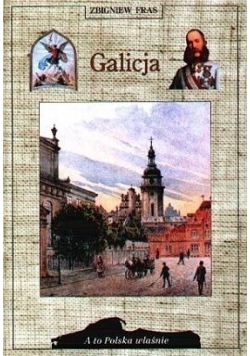 Galicja, a to Polska właśnie