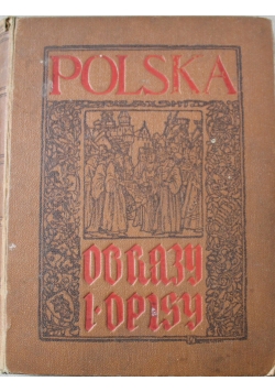 Polska obrazy i opisy Tom I 1906 r.