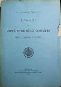 Uwagi nad ustawodastwem wiślicko piotrowskim Króla Kazimierza Wielkiego 1891 r