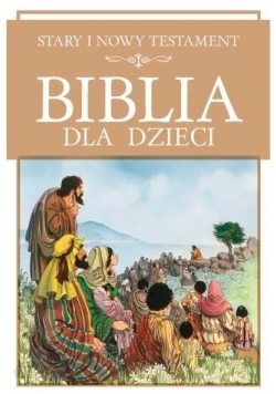 Stary i Nowy Testament Biblia dla dzieci Nowa