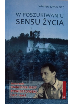 W poszukiwaniu sensu życia - sługa boży Franciszek Jerzy Powiertowski