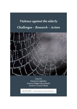 Violence against the elderly. Challenges – Research – Action