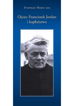 Ojciec Franciszek Jordan i kapłaństwo