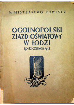 Ogólnopolski zjazd oświatowy w Łodzi 18 22 czerwca 1945 1945r