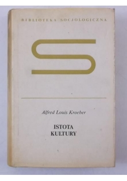 Kroeber Alfred Louis - Istota kultury