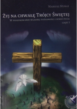 Żyj na chwałę Trójcy  Swiętej