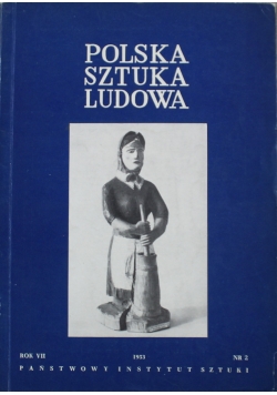 Polska sztuka ludowa Rok VII nr 2