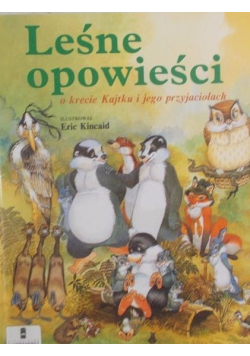 Leśne opowieści o krecie Kajtku i jego przyjaciołach