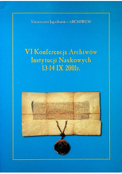 VI Konferencja Archiwów Instytucji Naukowych 13 14 IX 2001