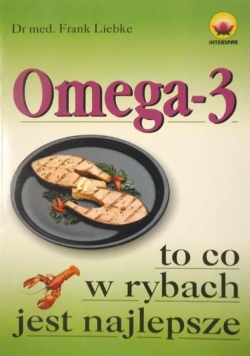 Omega 3 - to co w rybach jest najlepsze