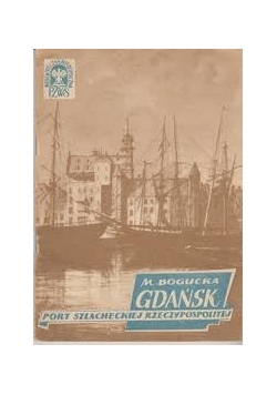 Gdańsk. Port szlacheckiej Rzeczpospolitej