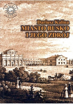 Miasto Busko i jego zdrój