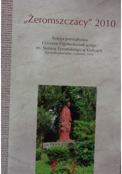 "Żeromszczacy" 2010. Księga pamiątkowa I Liceum Ogólnokształcącego im. Stefana Żeromskiego w Kielcach