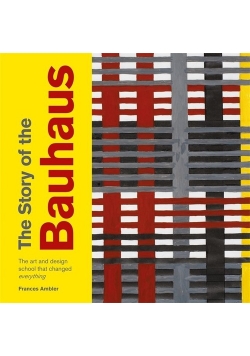 The Story of the Bauhaus