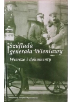 Szuflada generała Wieniawy Wiersze i dokumenty