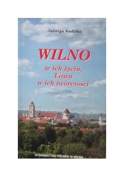 Wilno w ich życiu. Litwa w ich twórczości+ autograf