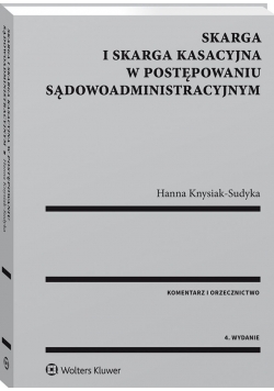 Skarga i skarga kasacyjna w postępowaniu sądowoadministracyjnym Komentarz