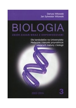 Biologia Zbiór zadań wraz z odpowiedziami Tom 3 2002-2016