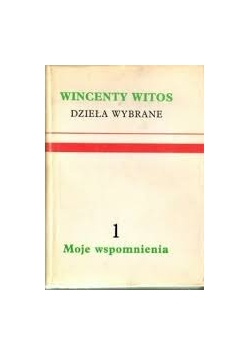 Dzieła Wybrane. Moje wspomnienia, część 1