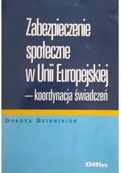 Zabezpieczenie społeczne w Unii Europejskiej koordynacja świadczeń