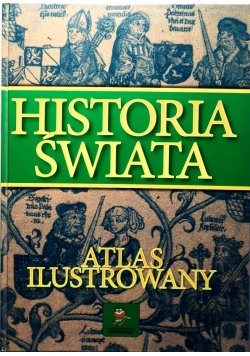 Historia Świata. Atlas ilustrowany