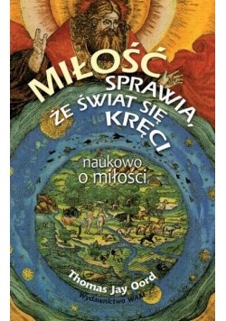 Miłość sprawia, że świat się kręci. Naukowo o miłości
