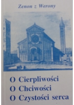 Zenon z Werony. O cierpliwości, o chciwości, o czystości serca