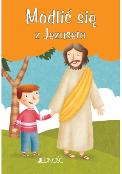 Modlić się z Jezusem Modlitwy Dzieci Bożych