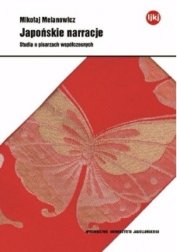Japońskie narracje. Studia o pisarzach współczesnych