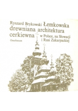 Łemkowska drewniana architektura cerkiewna w Polsce na Słowacji i Rusi Zakarpackiej