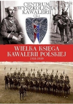 Wielka Księga Kawalerii Polskiej 1918 1939 Tom 47