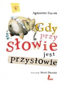 Gdy przy słowie jest przysłowie