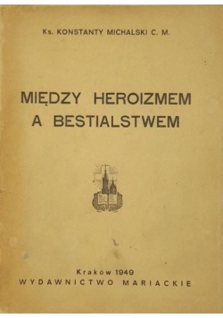 Między Heroizmem a Bestialstwem 1949 r.