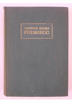 Słownik języka polskiego., Tom VII