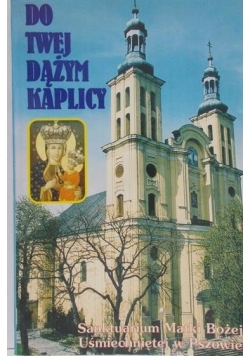Do twej dążym kaplicy
