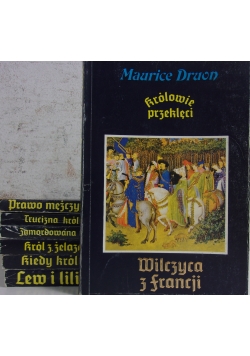 Wilczyca z Francji/Prawo mężczyzn/Trucizna królewska/Zamordowana królowa/Król z żelaza/Kiedy król gubi kraj/Lew i lilie
