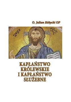 Kapłaństwo królewskie i kapłaństwo służebne