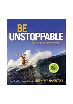 Be Unstoppable The Art of Never Giving Up