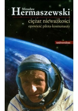 Ciężar nieważkości opowieść pilota kosmonauty + Autograf Hermaszewskiego