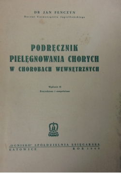 Podręcznik pielęgnowania chorych w chorobach wewnętrznych, 1949 r.