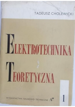 Elektrotechnika teoretyczna tom I
