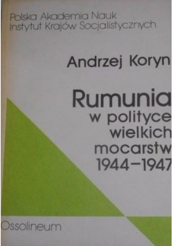 Rumunia w polityce wielkich mocarstw 1944 1947